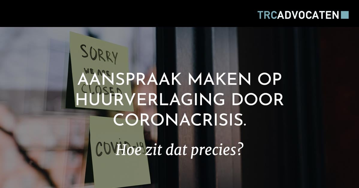 Aanspraak maken op huurverlaging door coronacrisis. Hoe zit dat precies?