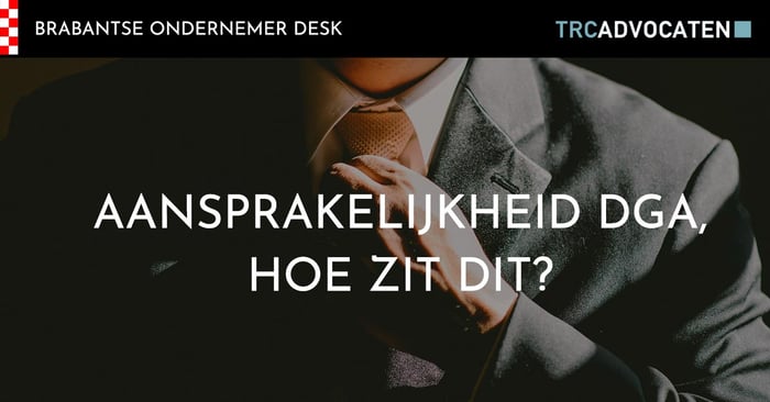 Bestuurdersaansprakelijkheid; wanneer ben je als DGA van een B.V