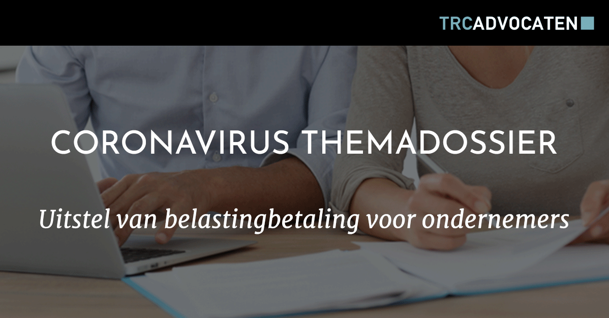 Coronavirus Themadossier: Uitstel Van Belastingbetaling Voor Ondernemers